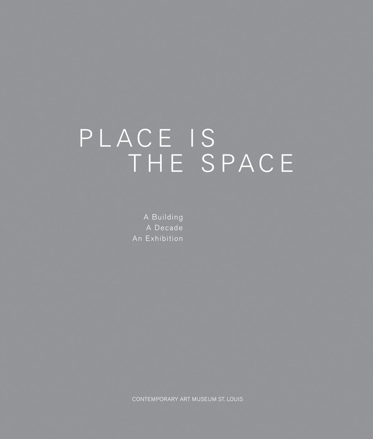 Place Is the Space: A Building, a Decade, an Exhibition