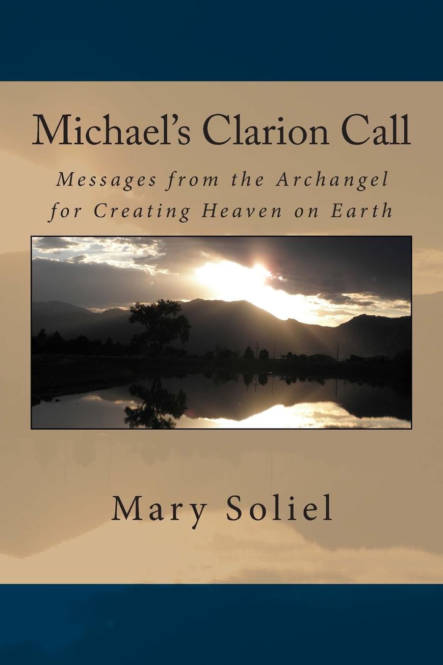 Michael's Clarion Call: Messages from the Archangel for Creating Heaven on Earth