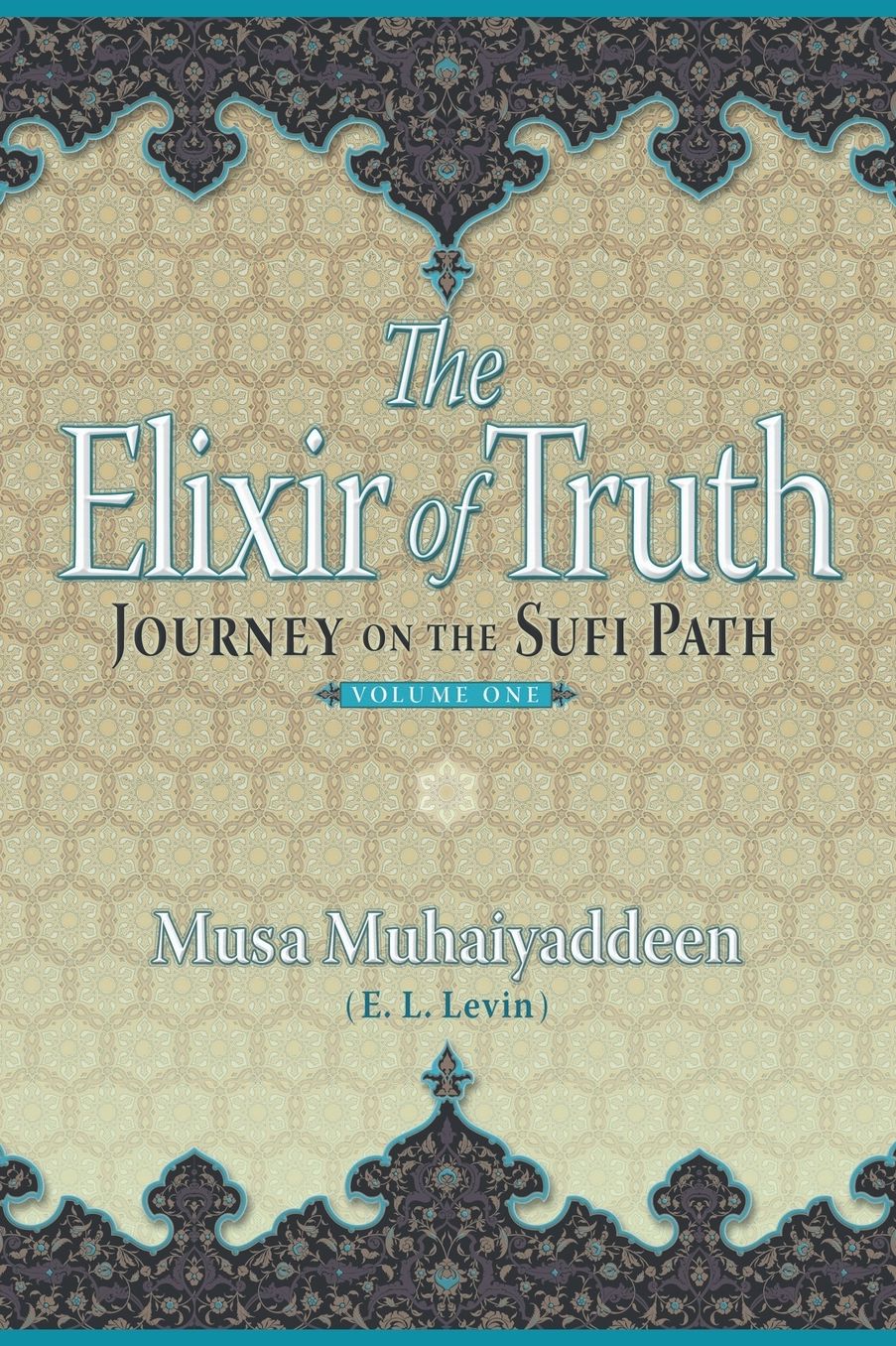 The Elixir of Truth: Journey On The Sufi Path