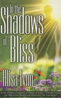 In the Shadows of Bliss: An inspiring and motivating story a Wesley's journey from Bliss to the Earth realm
