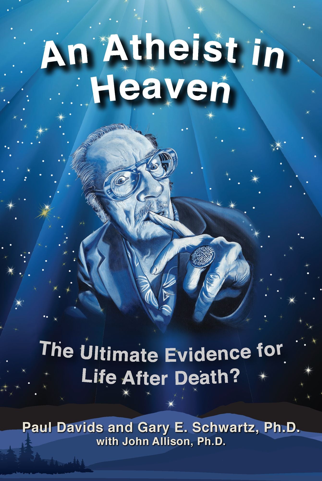 An Atheist in Heaven: The Ultimate Evidence for Life After Death?