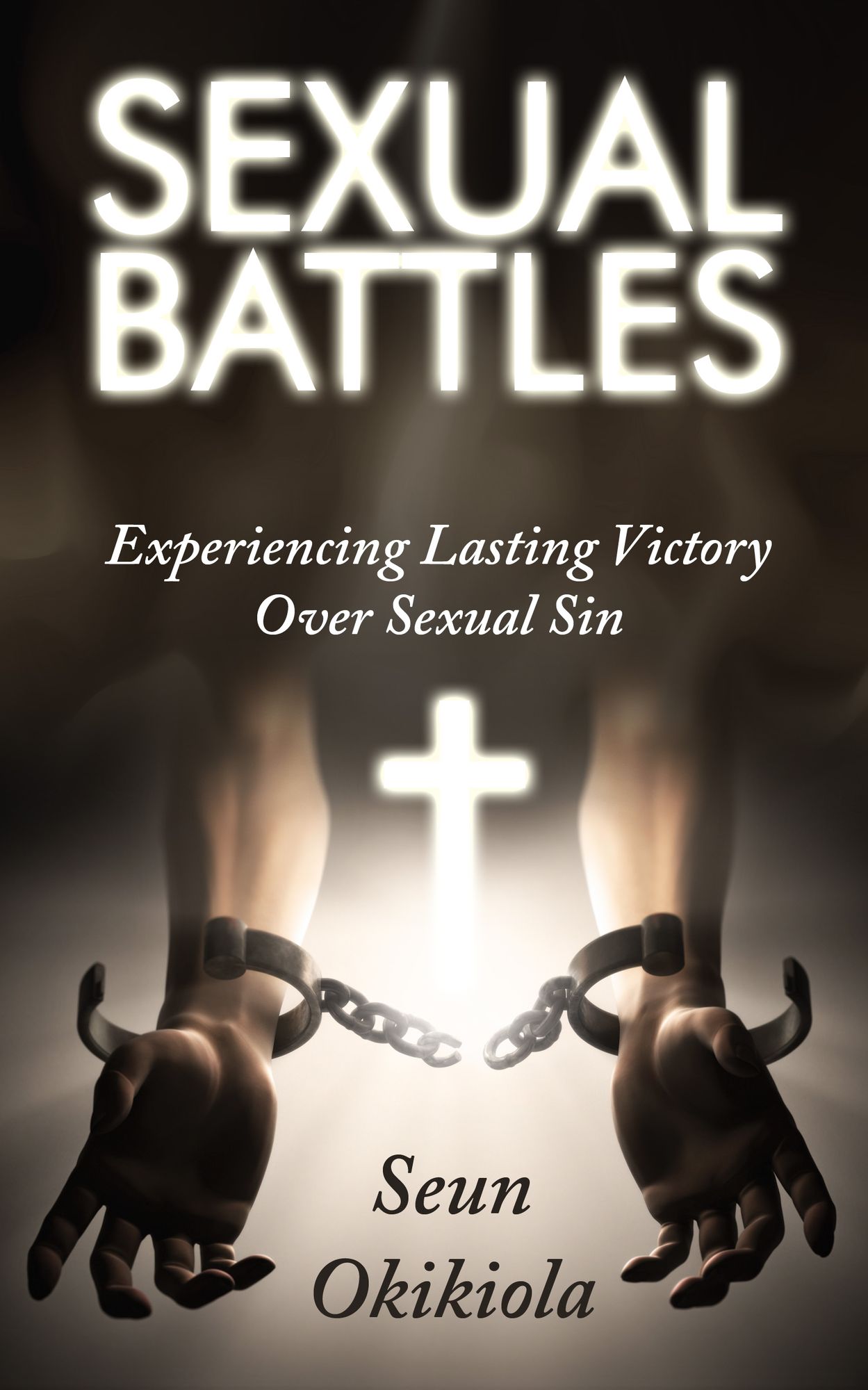 Sexual Battles: Experience Lasting Victory Over Sexual Sin