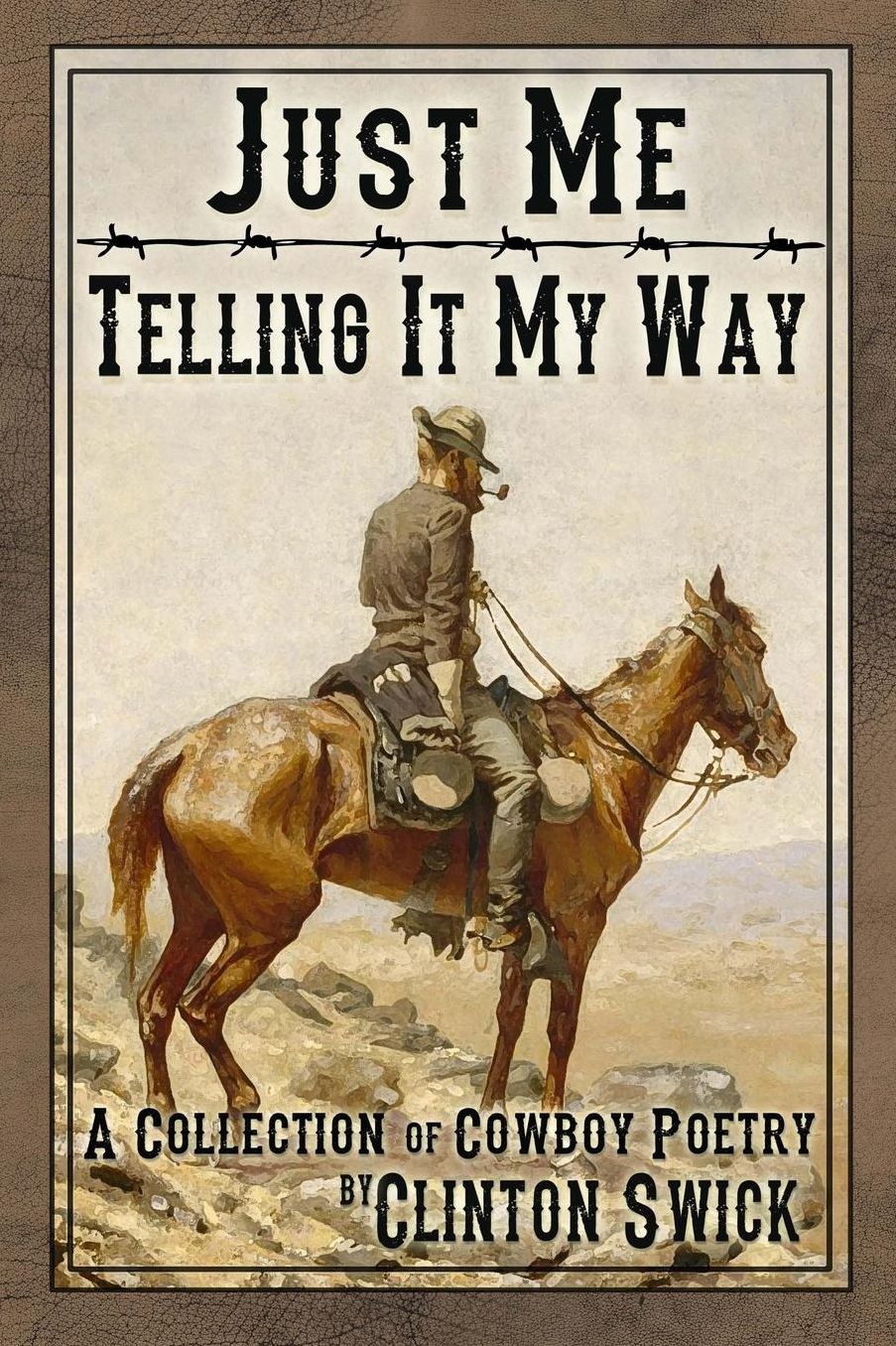 Just Me Telling It My Way: A Collection of Cowboy Poetry