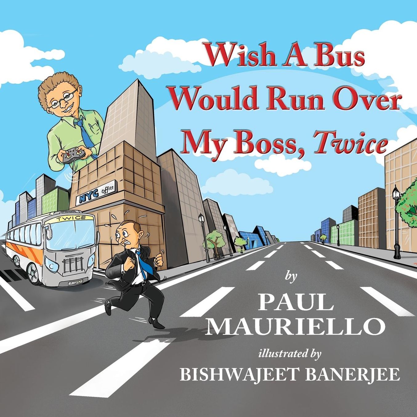 Wish a Bus Would Run Over My Boss, Twice