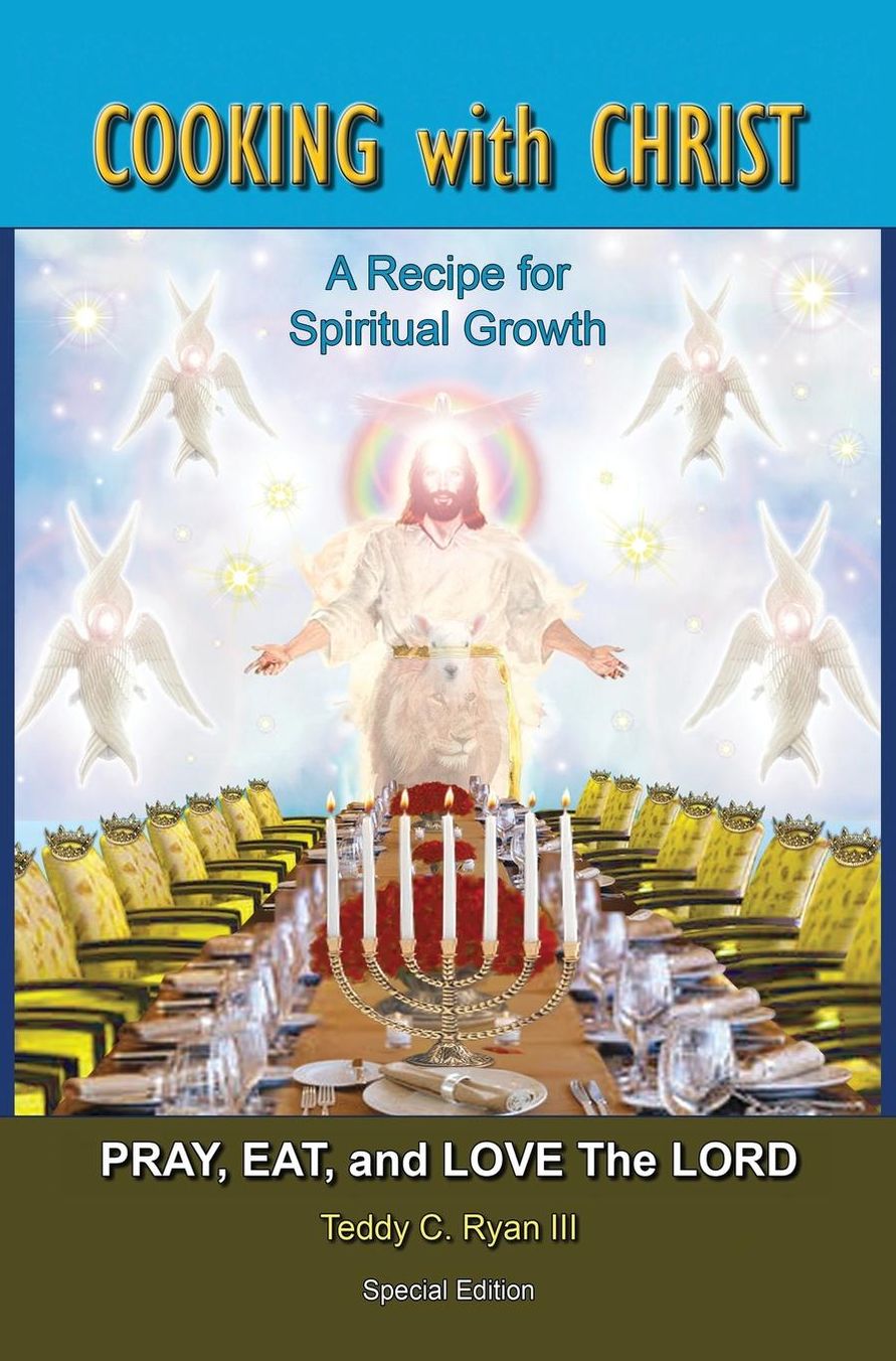 Cooking with Christ: A Recipe for Spiritual Growth - Pray, Eat, and Love the Lord (Special Limited Edition)