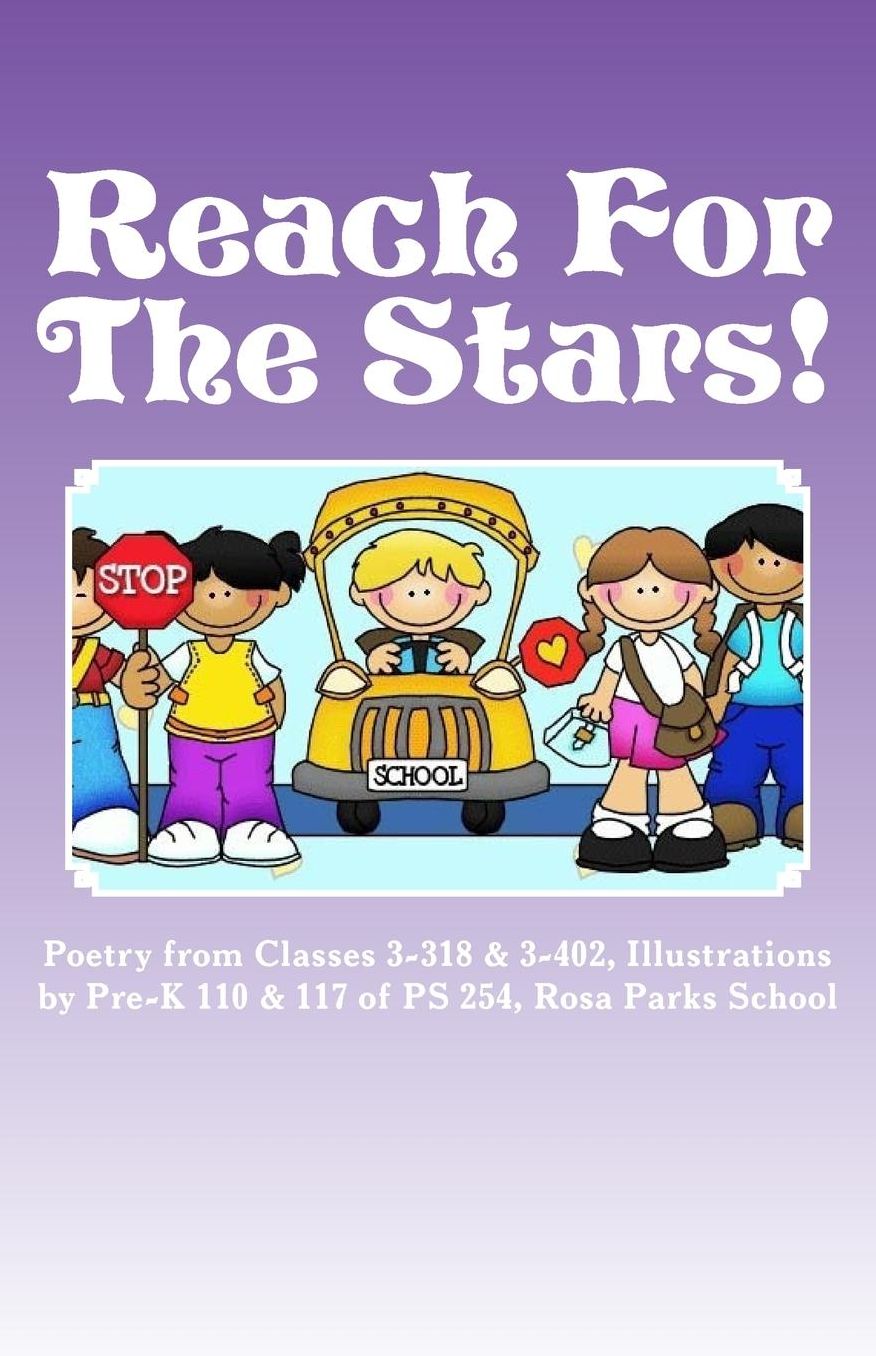 Reach For The Stars!: Poetry Anthology of 3rd Grade Students at PS 254 Rosa Parks Elementary