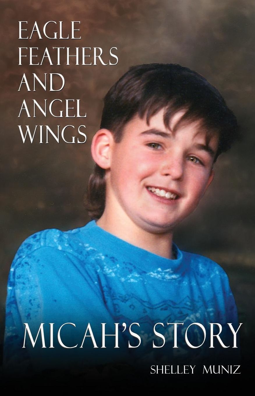 Eagle Feathers and Angel Wings: Micah's Story