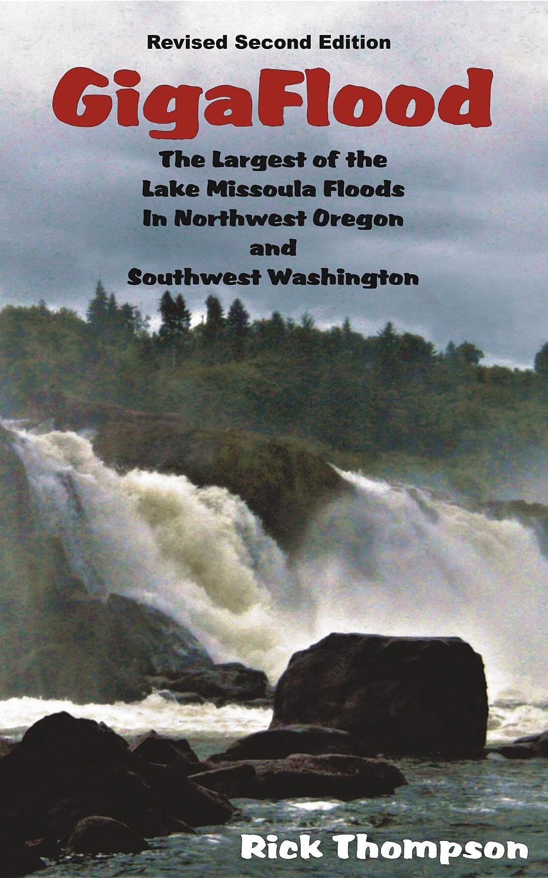 GigaFlood: The Largest of the Lake Missoula Floods In Northwest Oregon and Southwest Washington Revised Second Edition