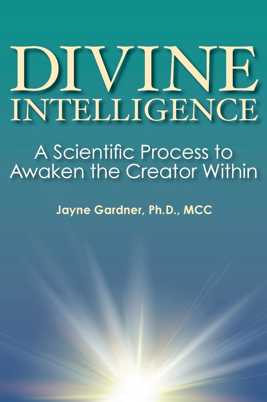 Divine Intelligence: A Scientific Process to Awaken the Creator Within