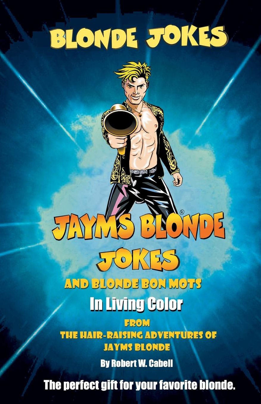 Blonde Jokes, Jayms Blonde Jokes and Blonde Bon Mots in Living Color