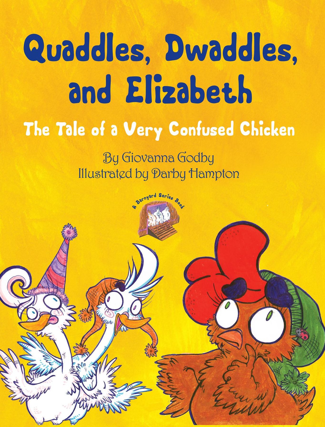 Quaddles, Dwaddles, and Elizabeth: The Tale of a Very Confused Chicken