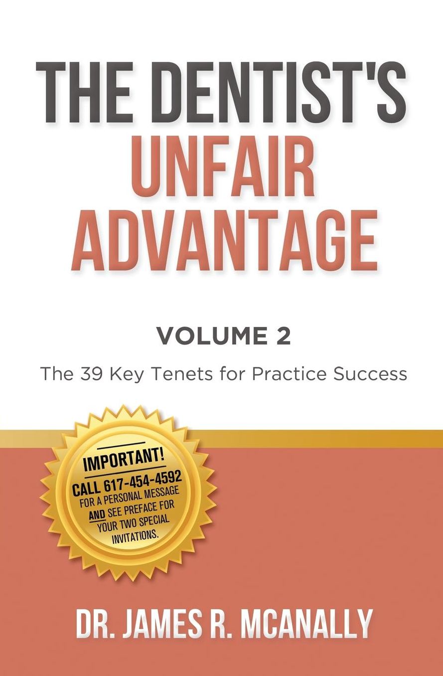 The Dentist's Unfair Advantage: The 39 Key Tenets for Practice Success