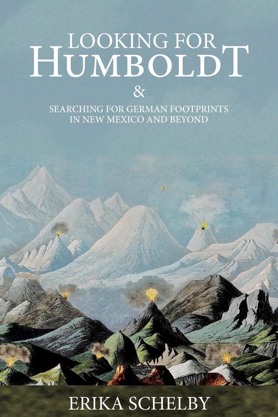 Looking For Humboldt: & Searching for German Footprints in New Mexico and Beyond