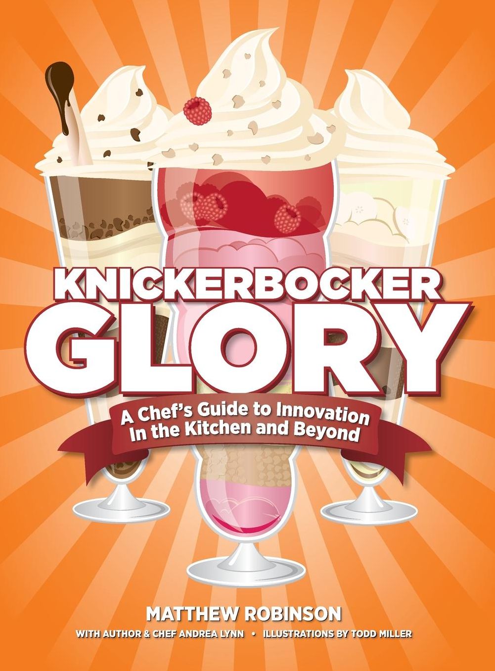 Knickerbocker Glory: A Chef's Guide to Innovation in the Kitchen and Beyond