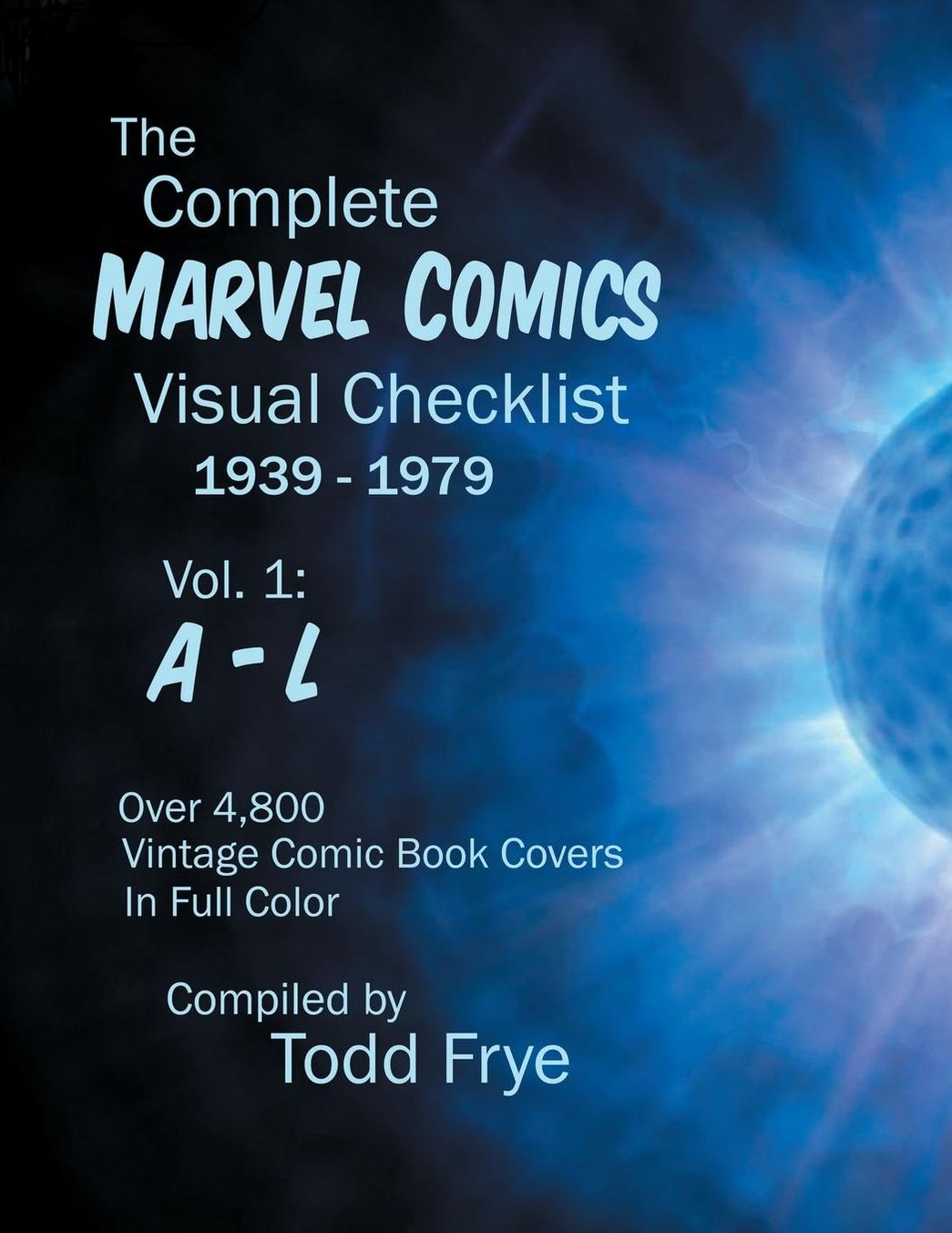 The Complete Marvel Comics Visual Checklist 1939-1979 Volume I: A - L