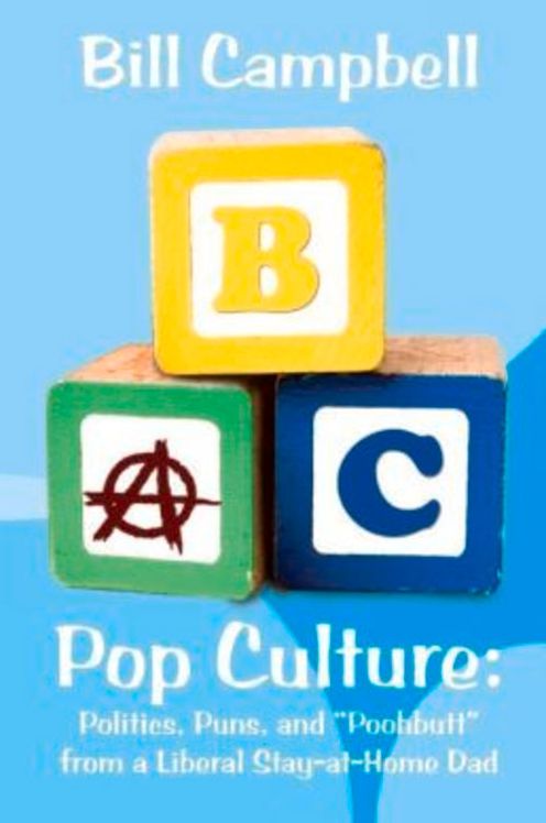 Pop Culture: Politics, Puns, and "Poohbutt" from a Liberal Stay-At-Home Dad