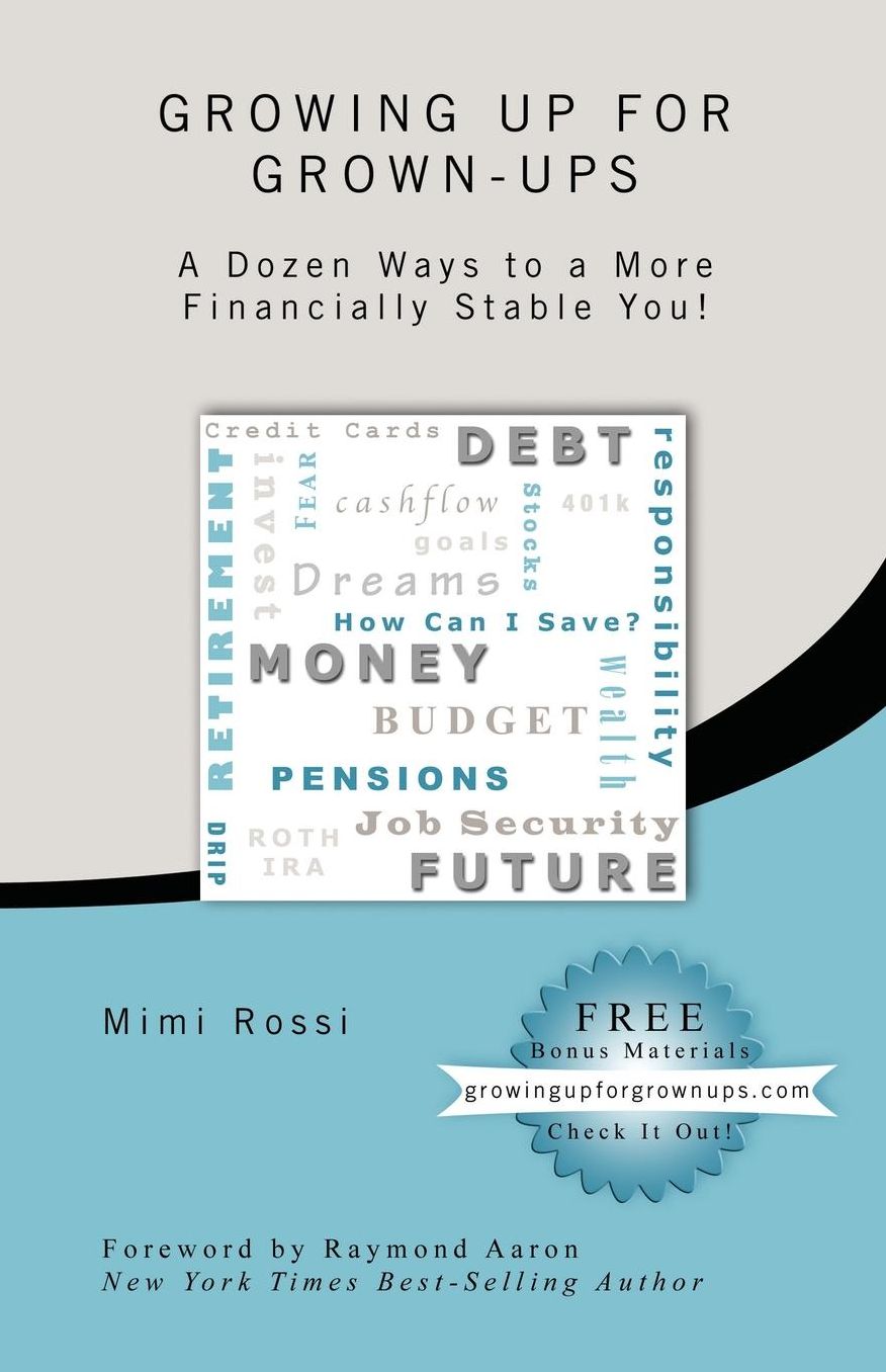 Growing Up for Grown-Ups: A Dozen Ways to a More Financially-Stable You!