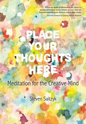 Place Your Thoughts Here : Meditation for the Creative Mind