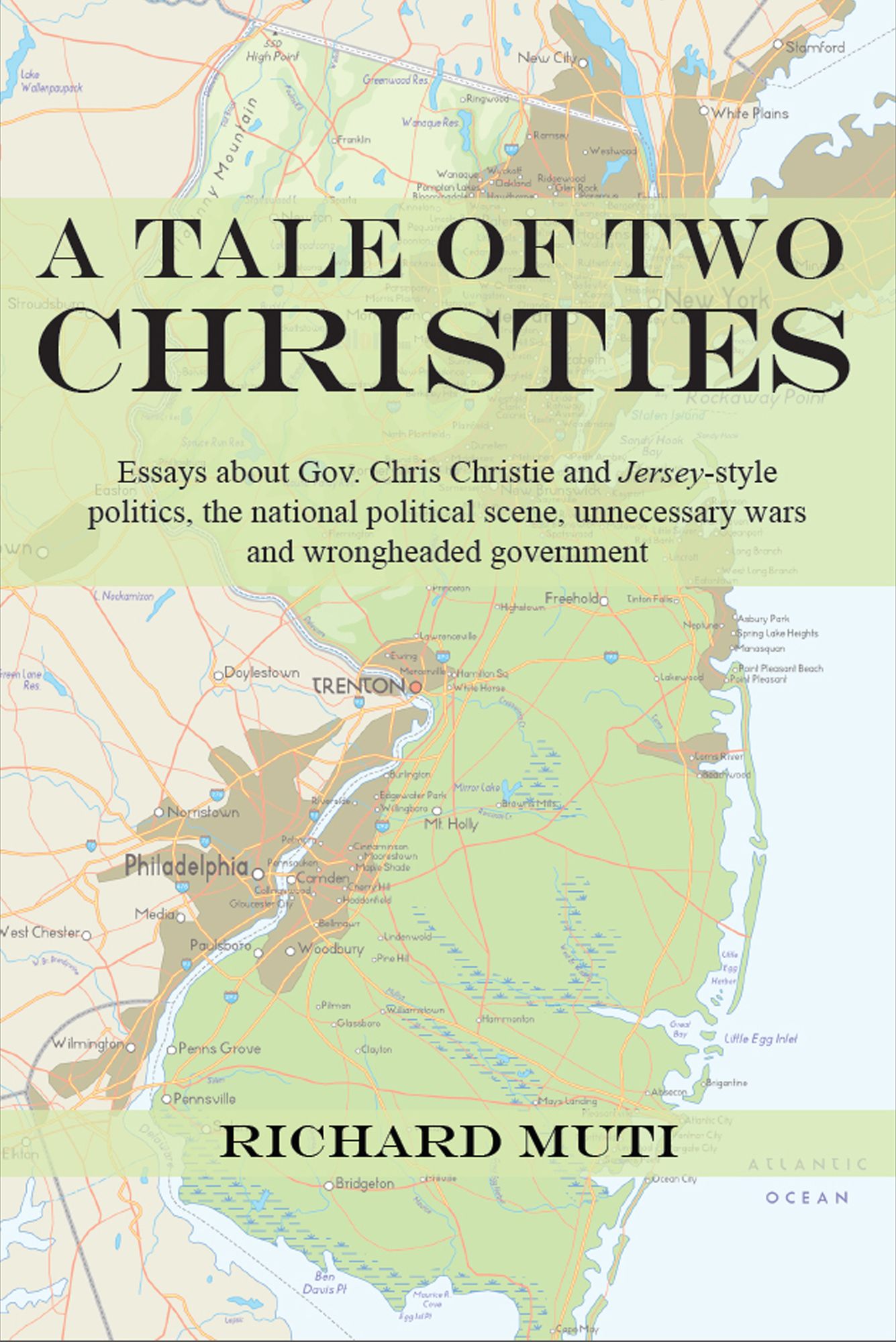 A Tale of Two Christies: Gov. Chris Christie, Jersey-Style Politics And Wrongheaded Government