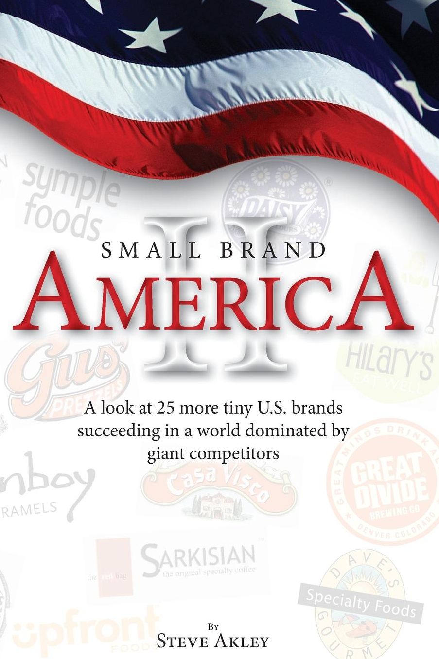 Small Brand America II: A look at 25 more tiny U.S. brands succeeding in a world dominated by giant competitors