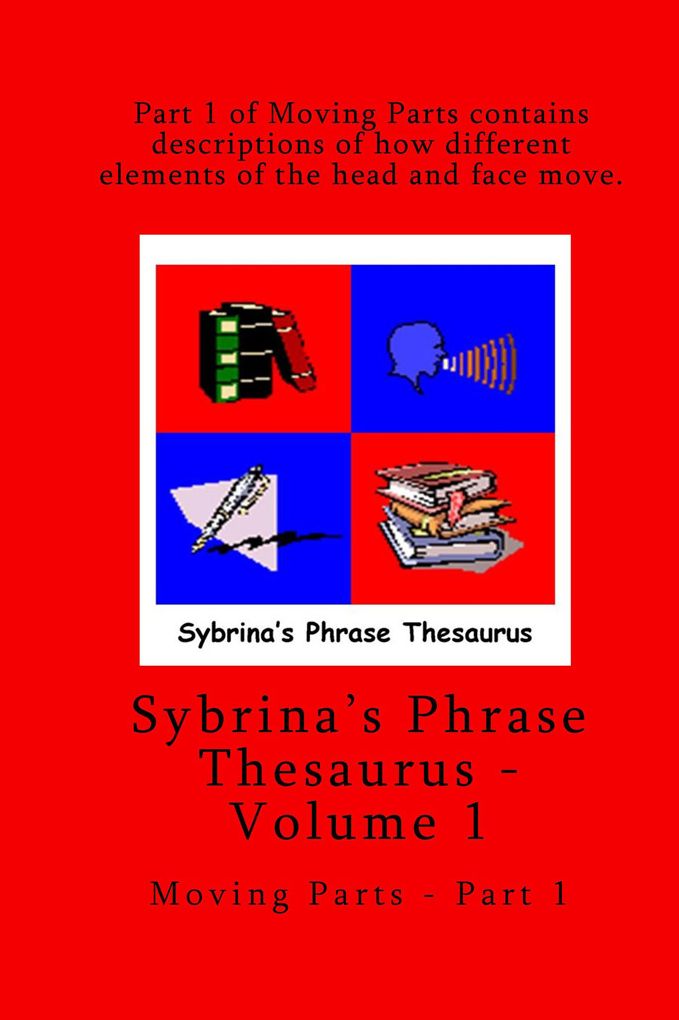 Sybrina's Phrase Thesaurus Volume 1: Moving Parts Part 1