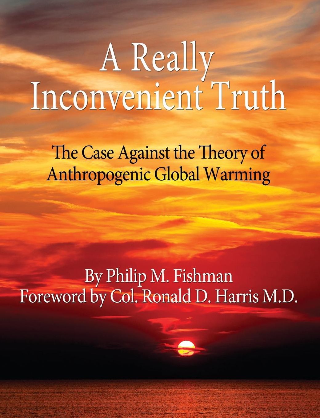 A Really Inconvenient Truth: The Case Against the Theory of Anthropogenic Global Warming