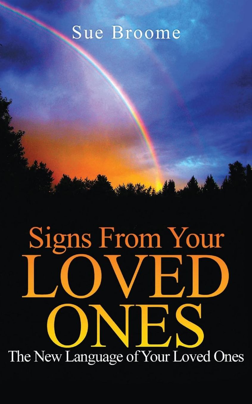 Signs From Your Loved Ones: The New Language of Your Loved Ones