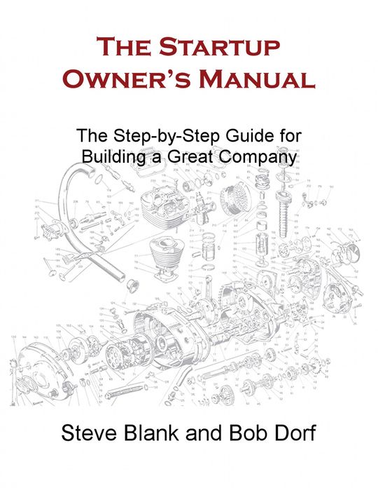 The Startup Owner's Manual: The Step-by-Step Guide for Building a Great Company
