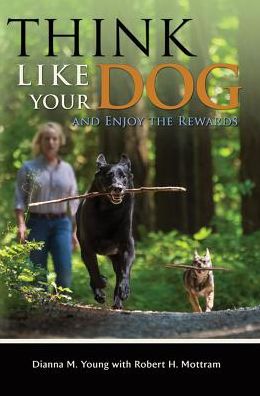Think Like Your Dog and Enjoy the Rewards