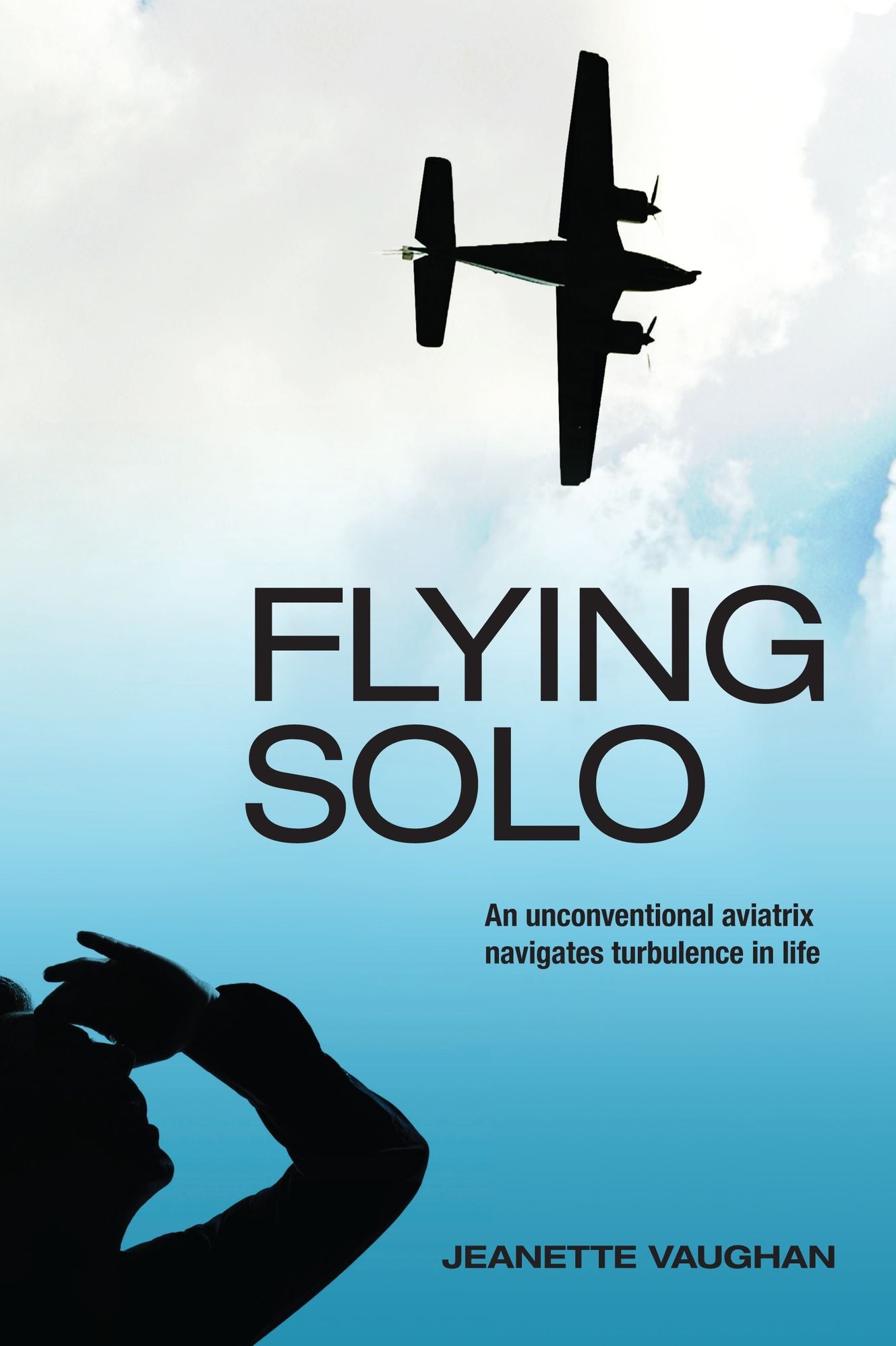 Flying Solo: An Unconventional Aviatrix Navigates Turbulence in Life