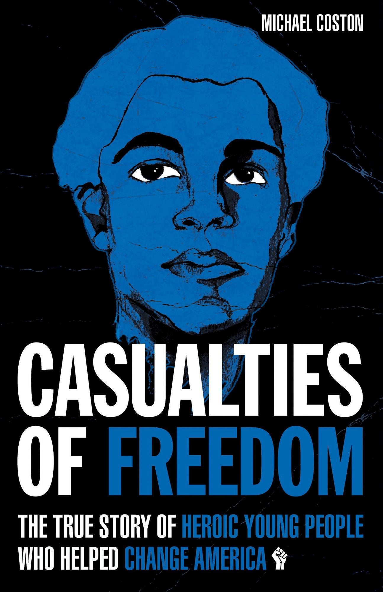 Casualties of Freedom: The True Story of Heroic Young People Who Helped Change America