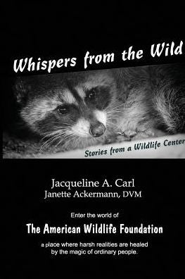 Whispers from the Wild: Stories from a wildlife center.
