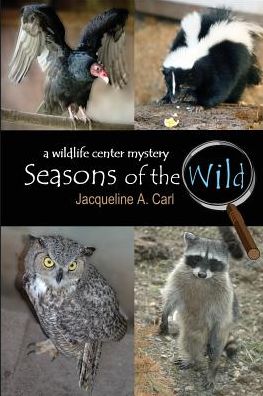 Seasons of the Wild: A Wildlife Center Mystery