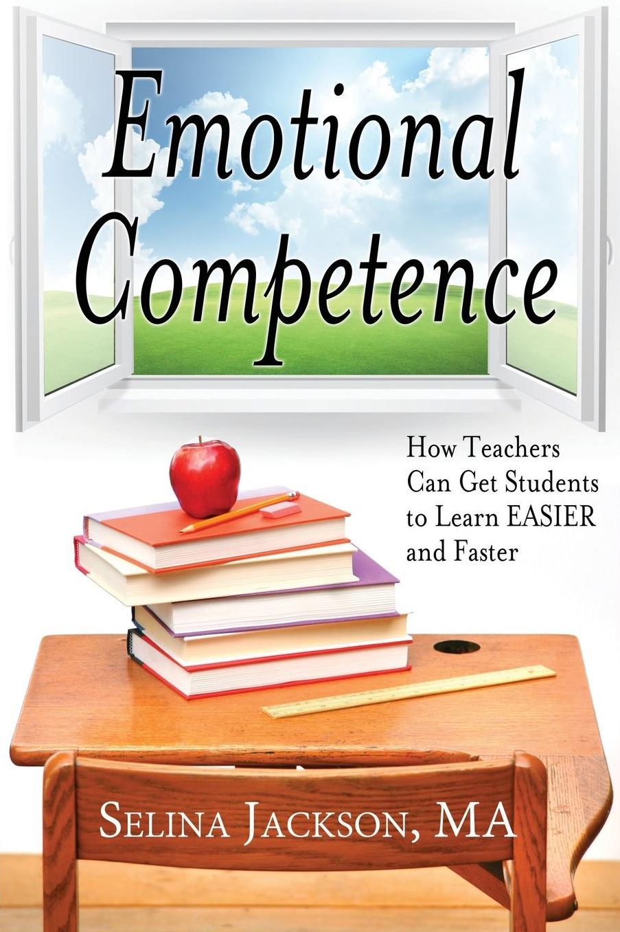 Emotional Competence: How Teachers Can Get Students to Learn EASIER and Faster