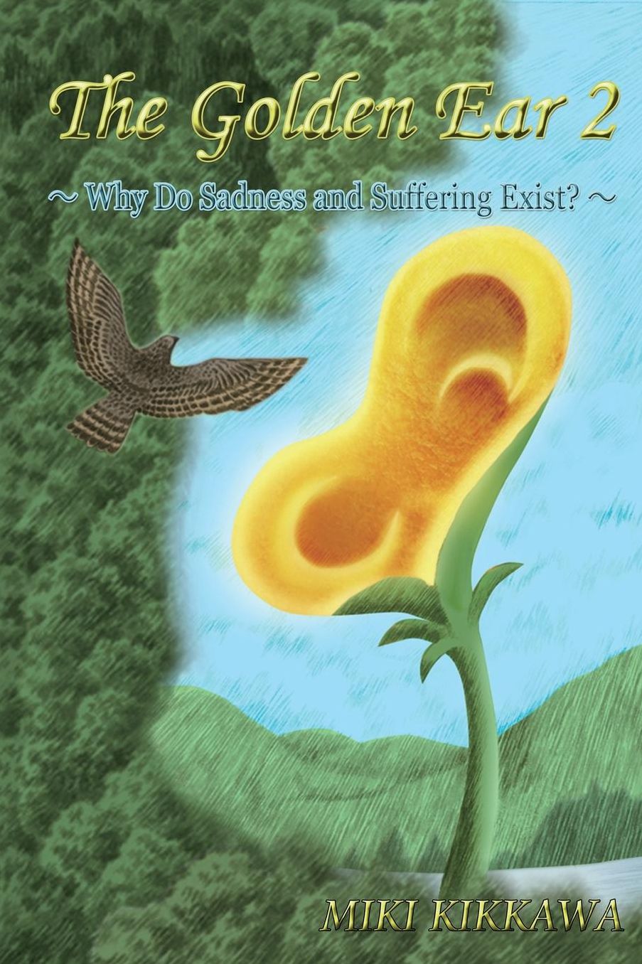 The Golden Ear 2: ~ Why Do Sadness and Suffering Exist? ~