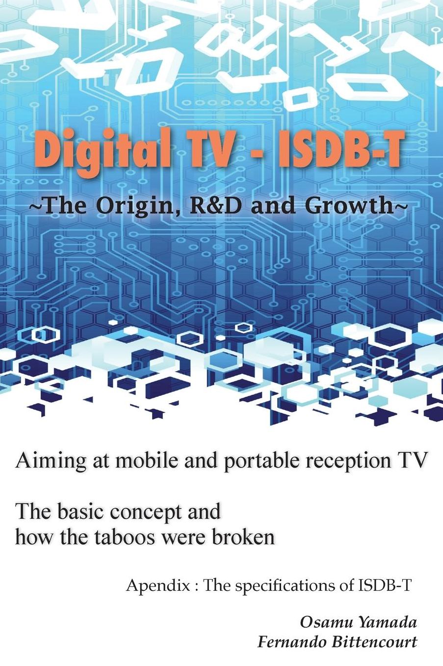 Digital TV - ISDB-T: ~The Origin, R&D and Growth~