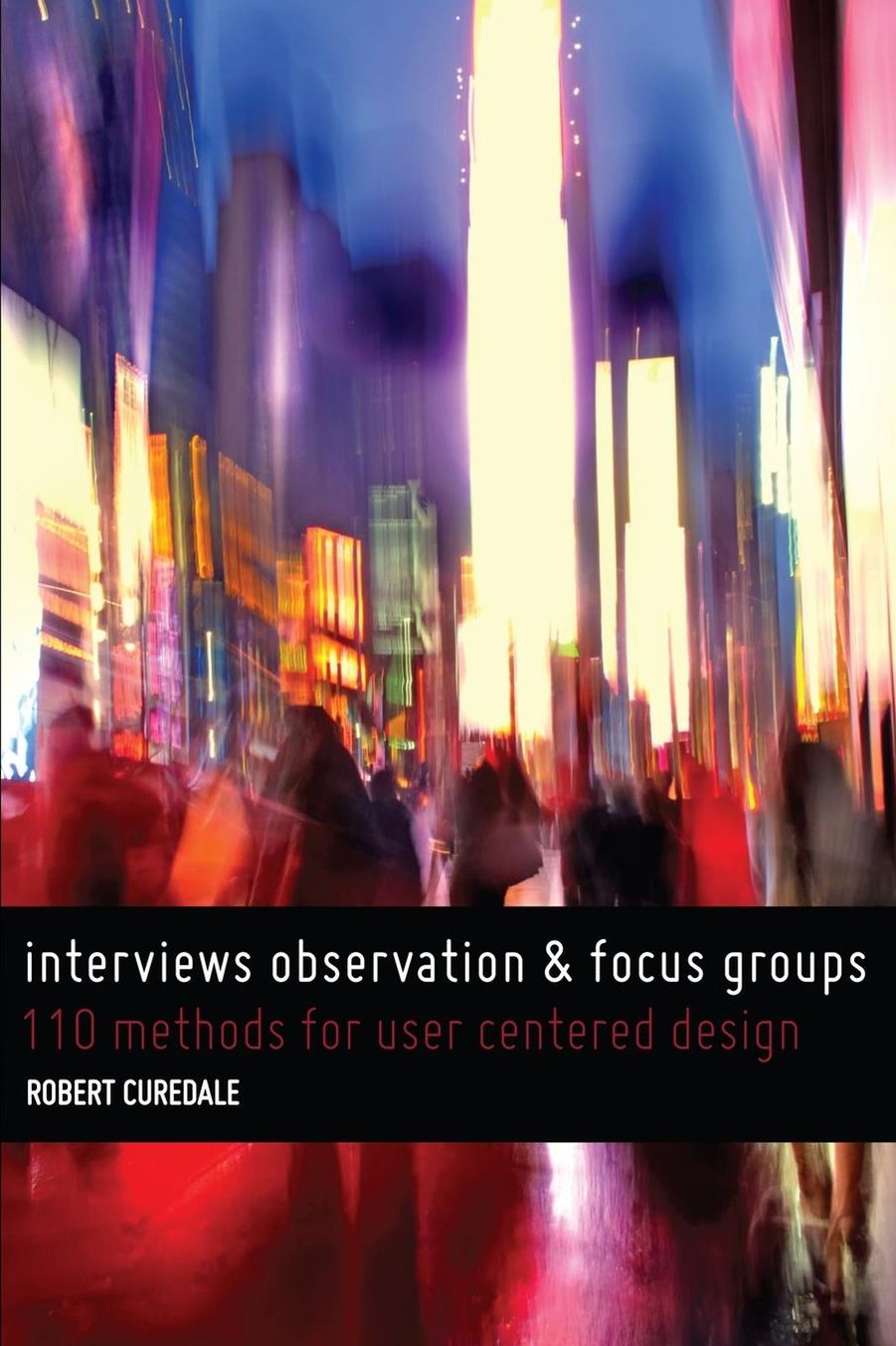 Interviews Observation and Focus Groups: 110 methods for user-centered design