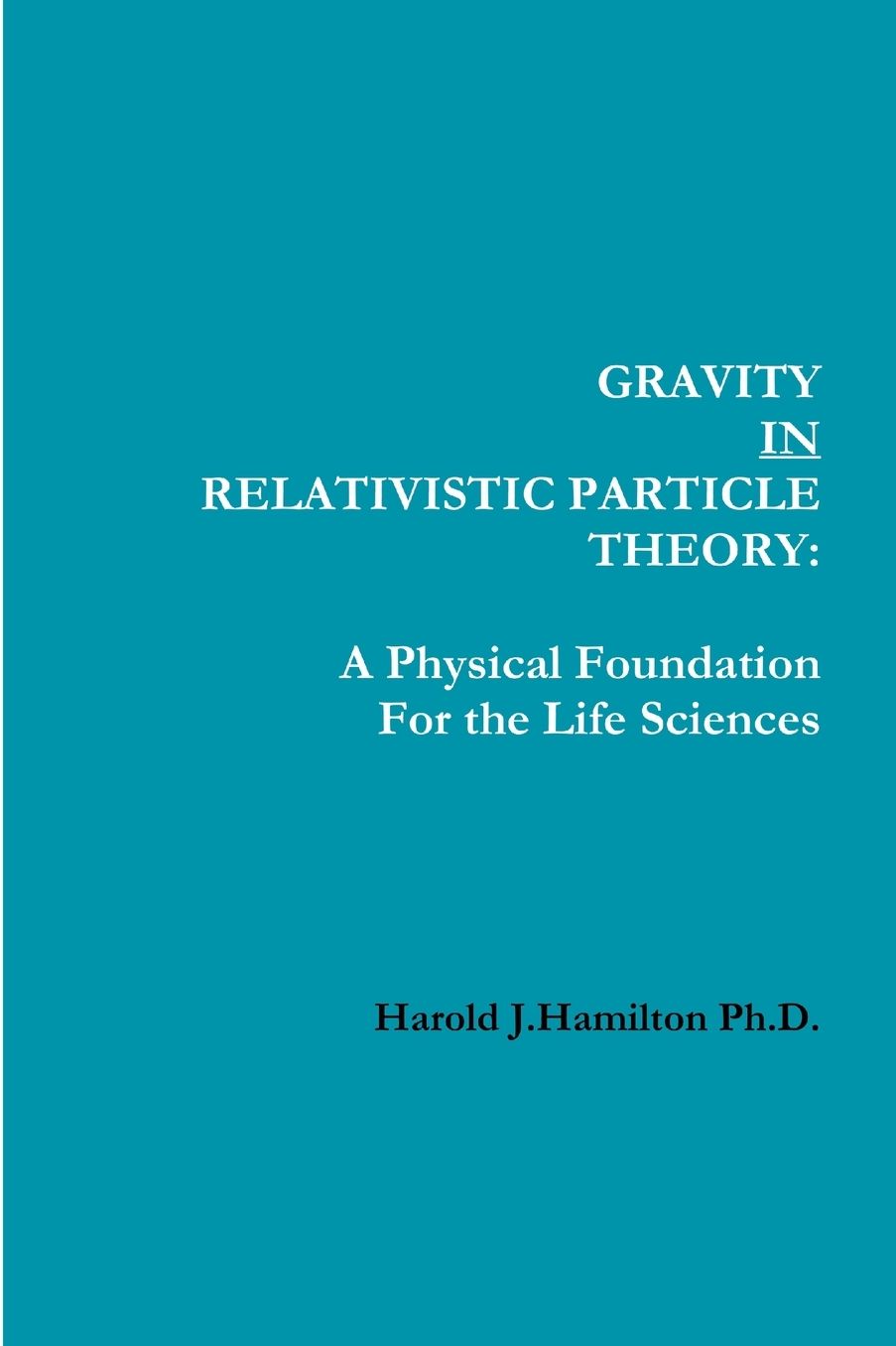 Gravity in Relativistic Particle Theory: A Physical Foundation for the Life Sciences