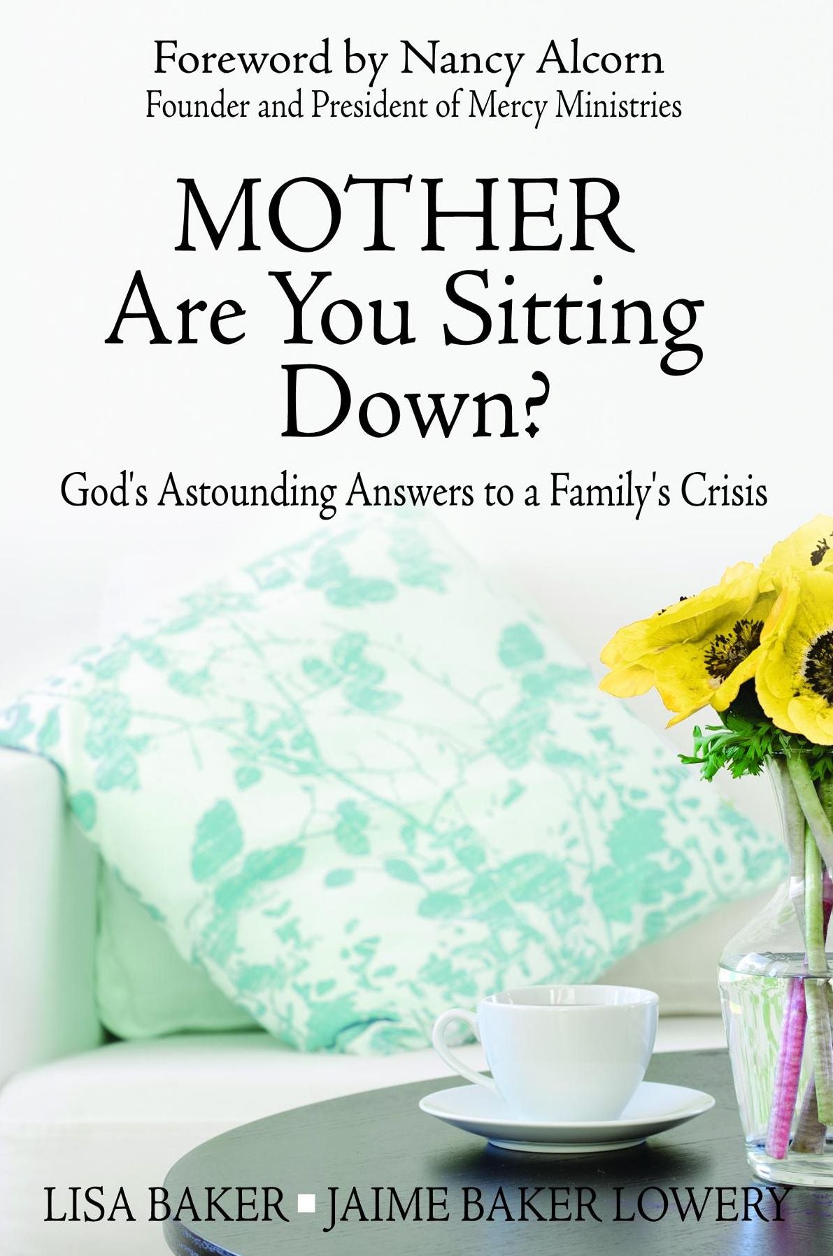 Mother Are You Sitting Down?: God's Astounding Answers to a Family's Crisis