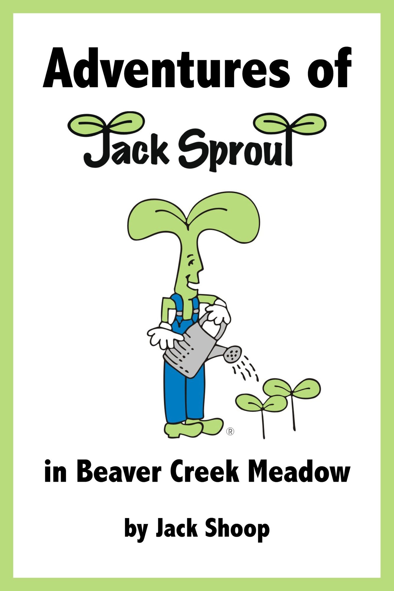 Adventures of Jack Sprout in Beaver Creek Meadow