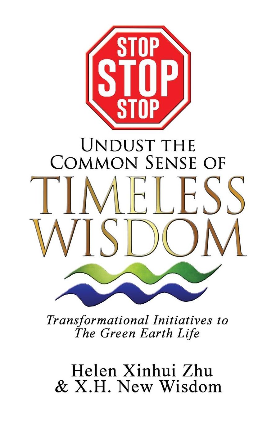 STOP STOP STOP undust the common sense of Timeless Wisdom: Transformational Initiatives to The Green Earth Life
