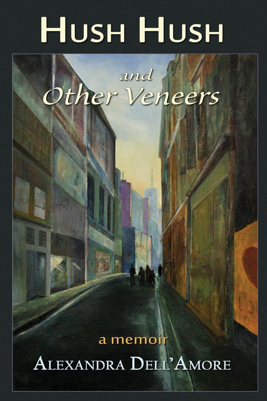 Hush Hush and Other Veneers: a memoir