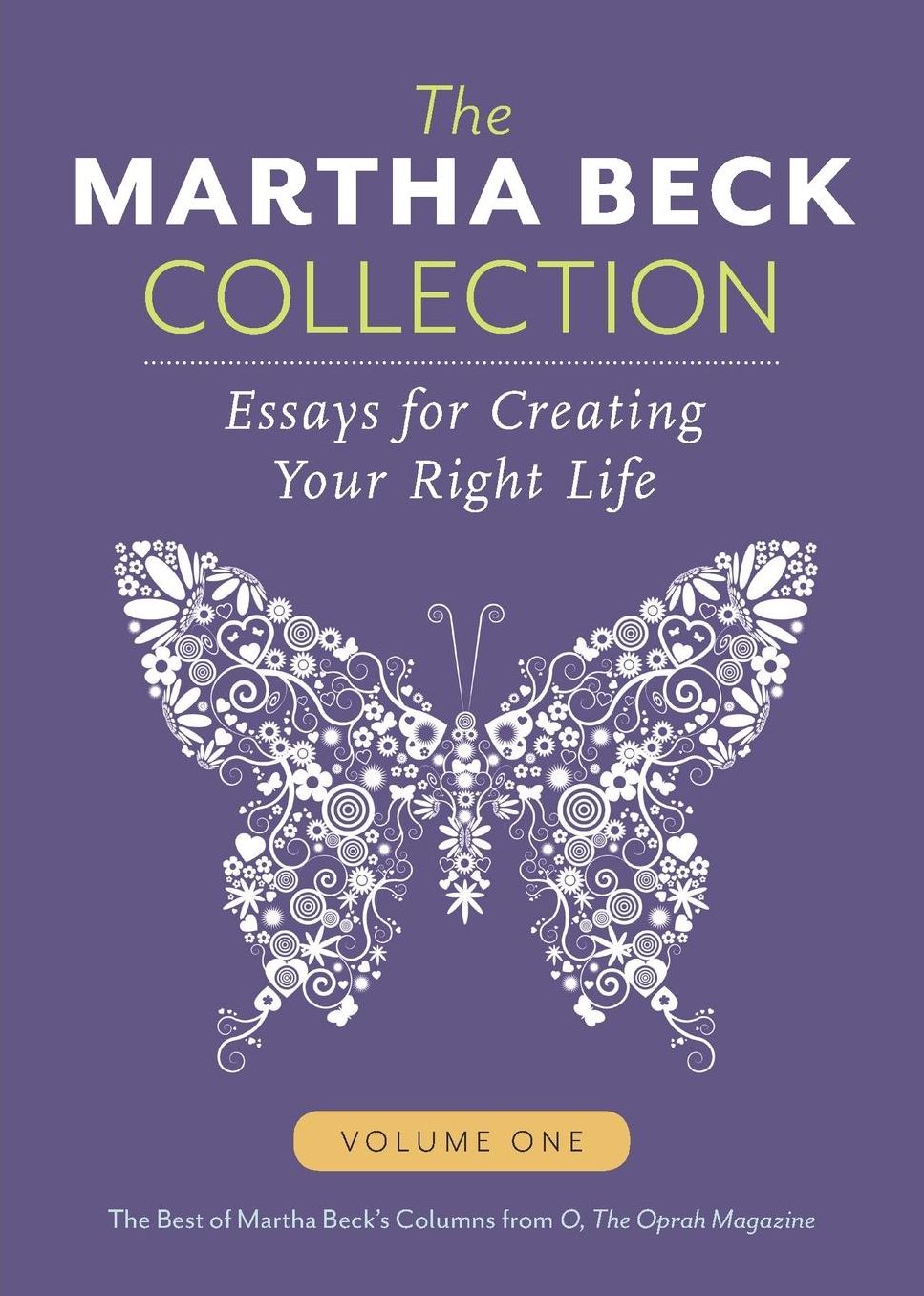 The Martha Beck Collection: Essays for Creating Your Right Life, Volume One