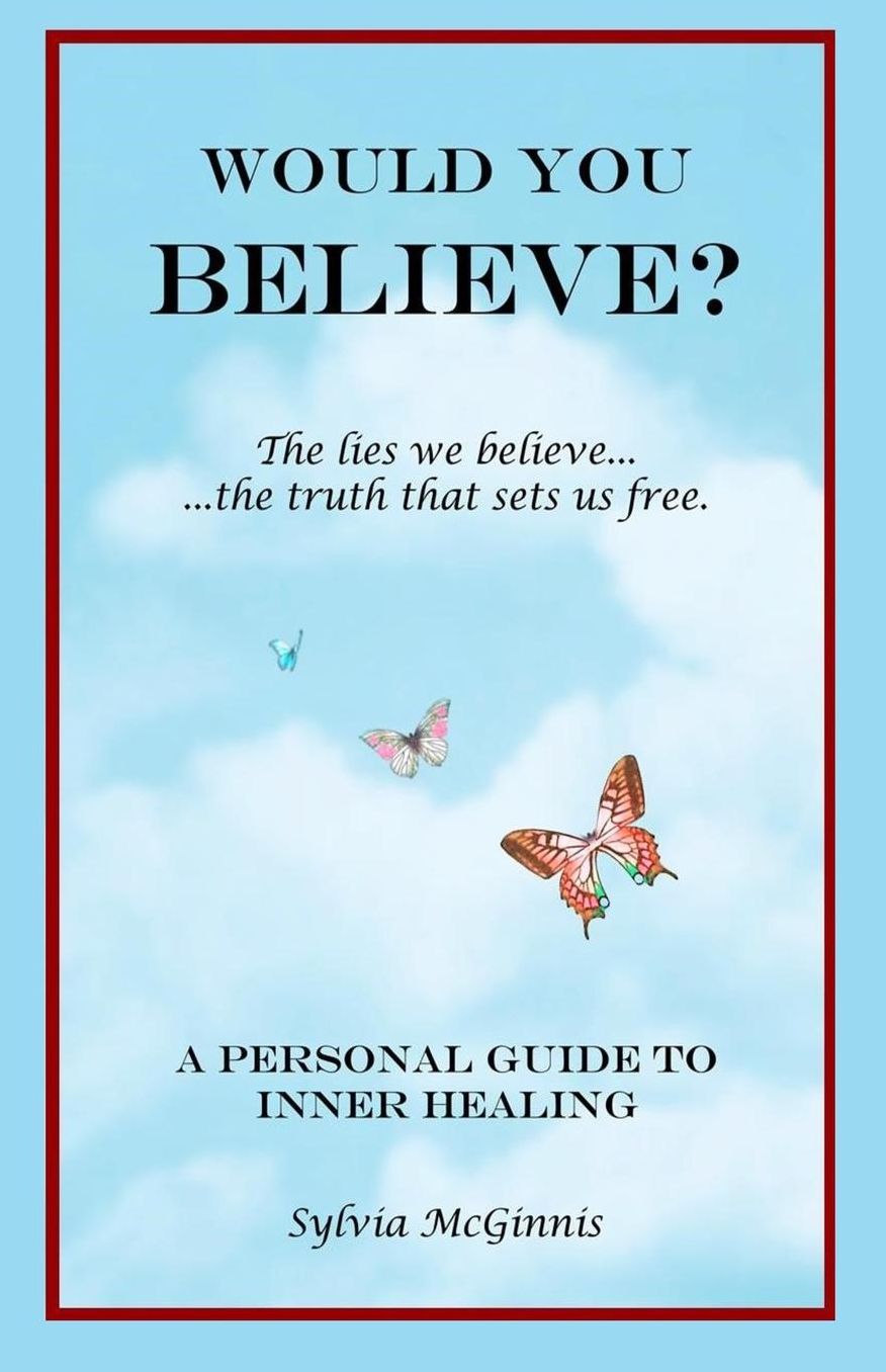 Would You Believe?: The lies we believe... the truth that sets us free