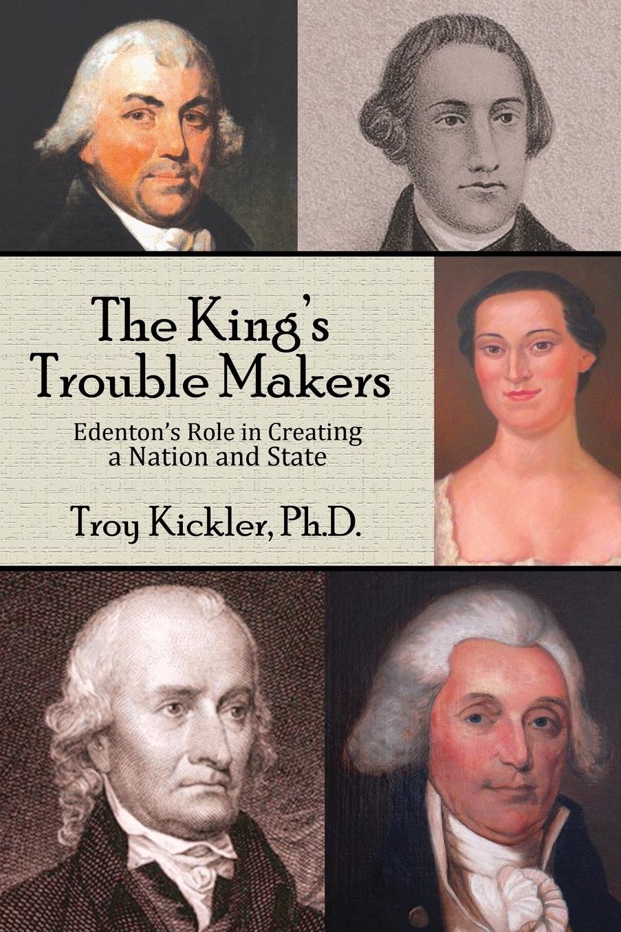 The King's Trouble Makers: Edenton's Role in Creating a Nation and State