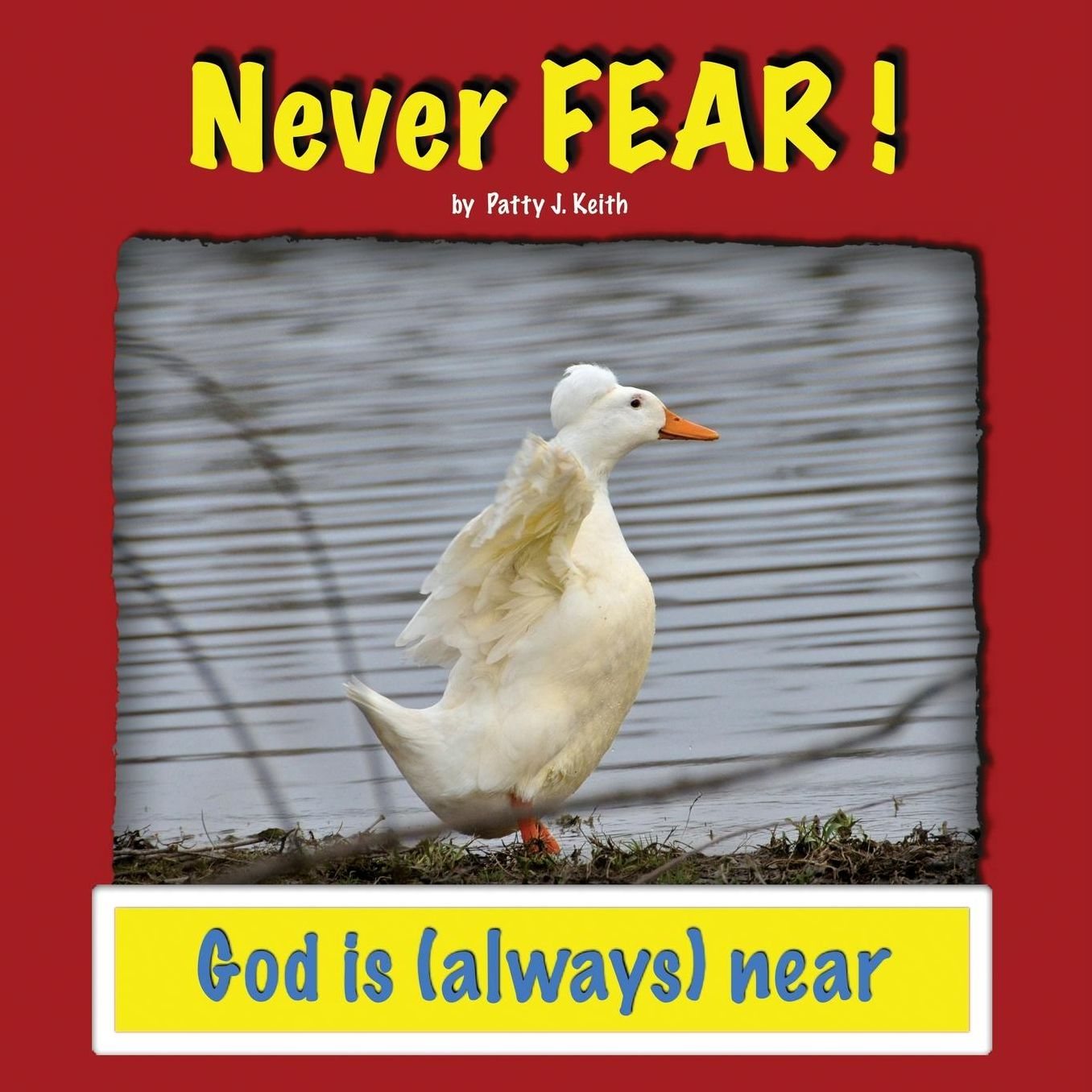 Never Fear! God is (always) Near