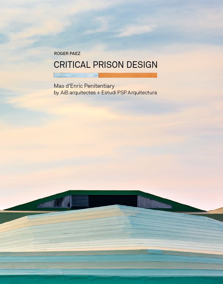 Critical Prison Design: Mas d'Enric Penitentiary by AiB arquitectes + Estudi PSP Arquitectura