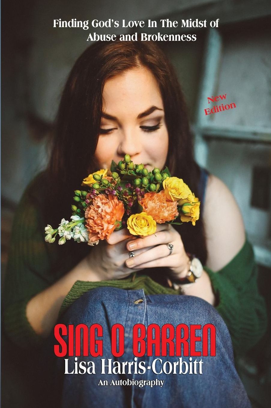 Sing O Barren: Finding God's Love In The Midst of Abuse and Brokenness