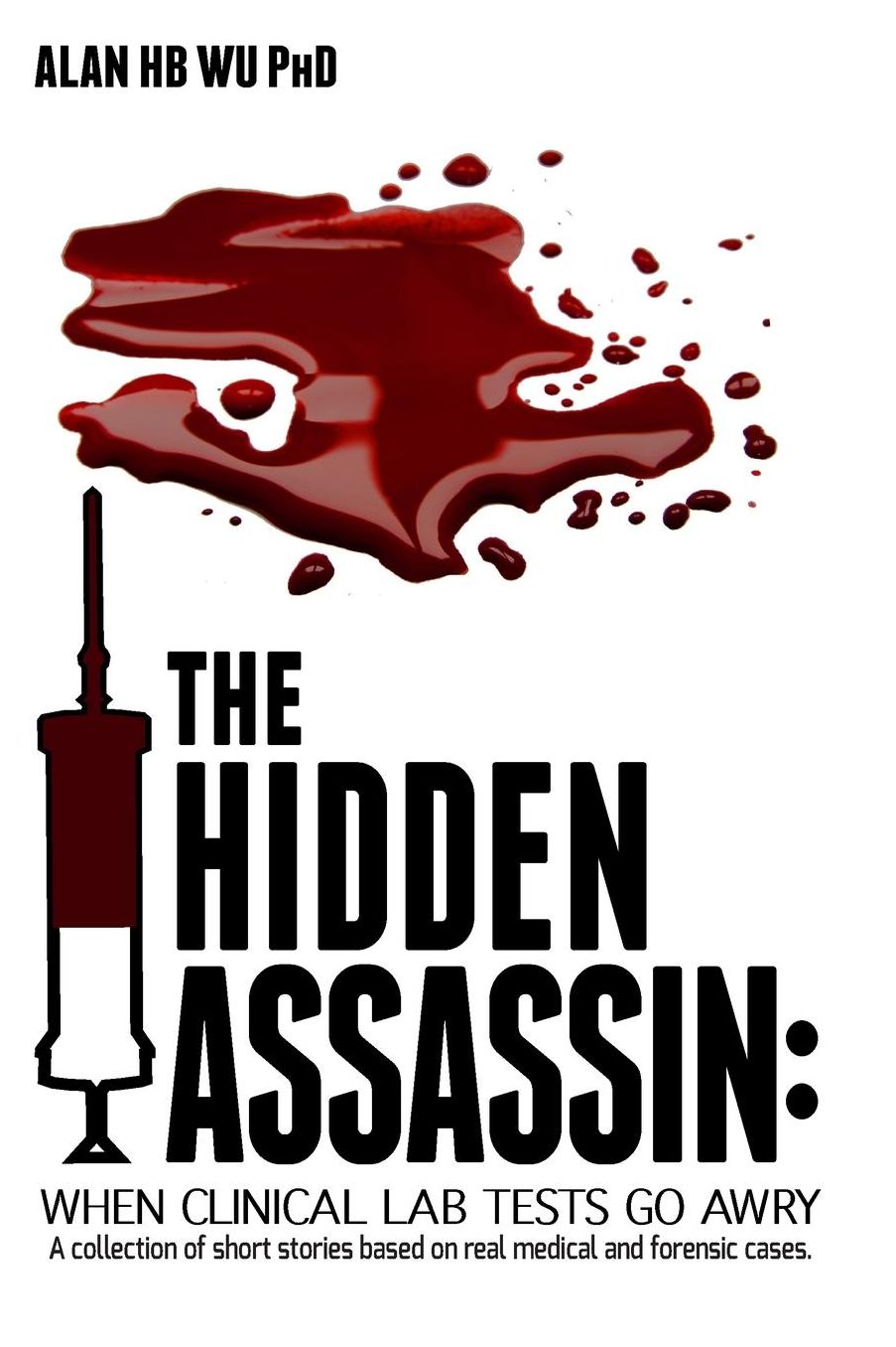 The Hidden Assassin: When Clinical Lab Tests Go Awry-Large Print Edition