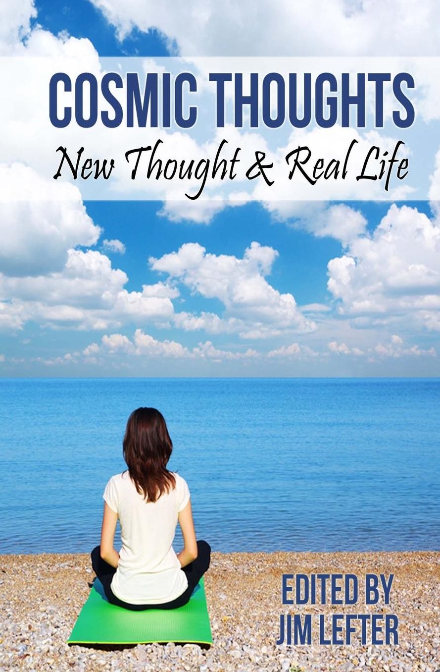 Cosmic Thoughts: New Thought & Real Life